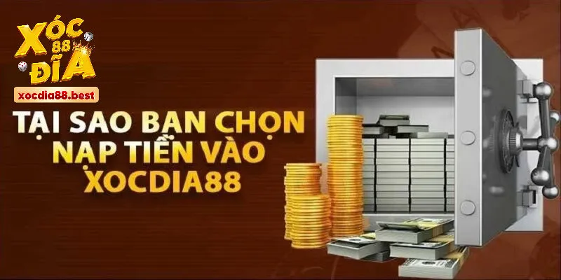 Điều kiện để nạp tiền XOCDIA88 thành công